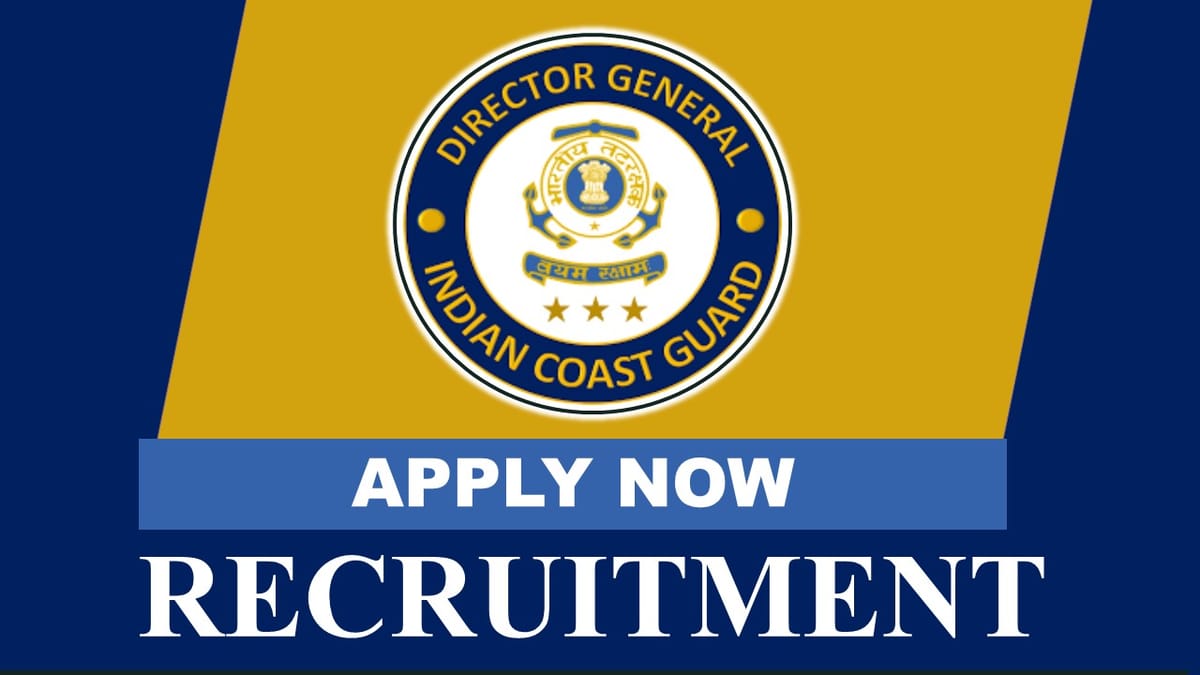 Indian Coast Guard Recruitment 2023: Check Posts, Monthly Salary, Qualifications and Other Details to Apply