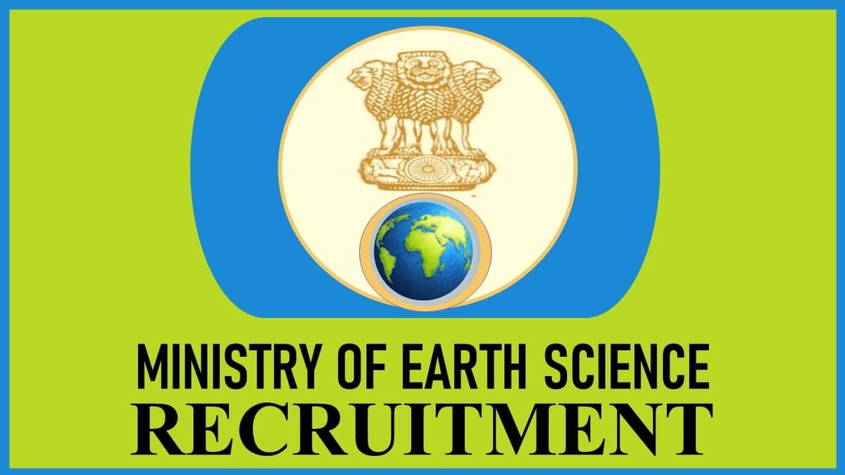 Ministry of Earth Sciences Recruitment 2023: Monthly Salary up to 218200, Check Post, Eligibility, Salary and How to Apply