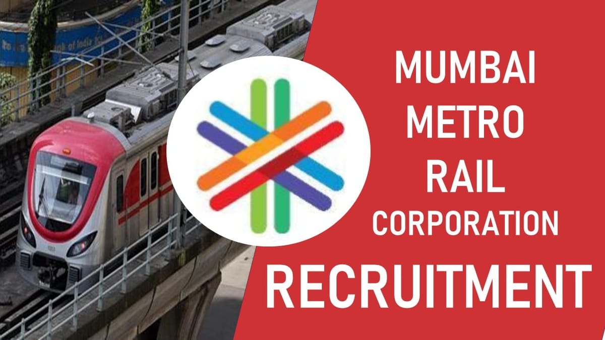 Mumbai Metro Rail Recruitment 2023: Check Posts, Vacancies, Age, Qualification, Salary and How to Apply