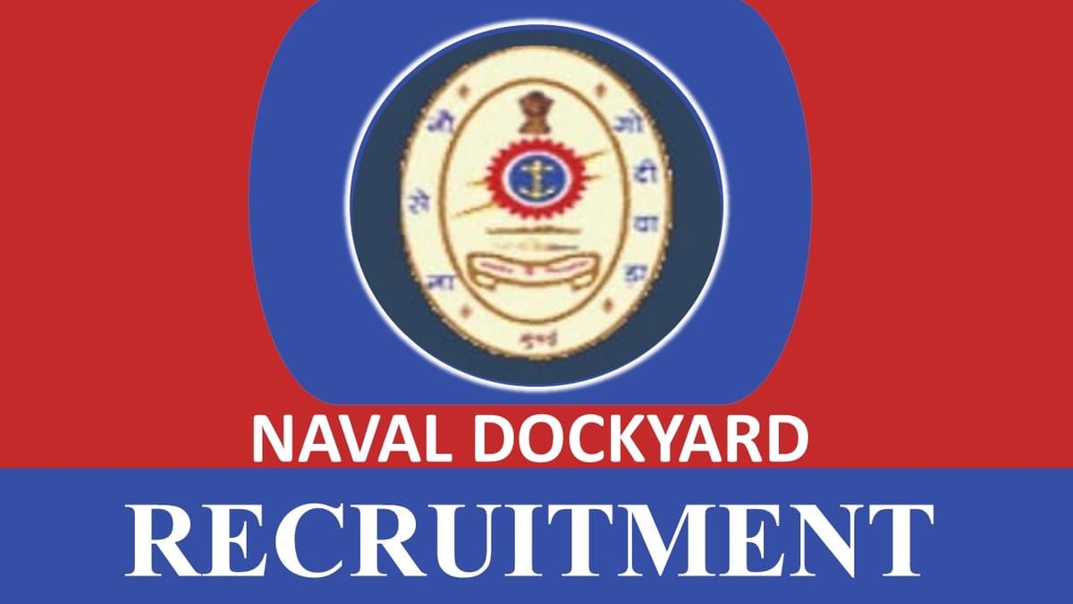 Naval Dockyard Recruitment 2023: 280+ Vacancies, Check Post, Eligibility, Salary and Other Vital Details