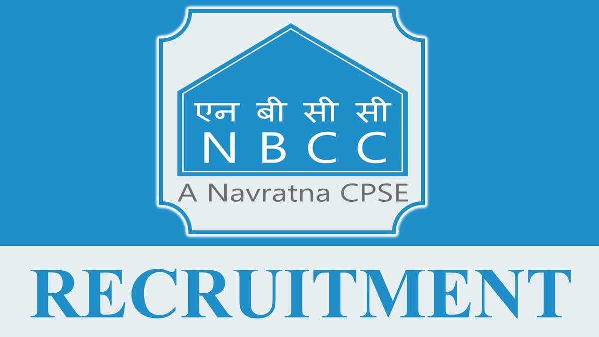 NBCC Recruitment 2023: Monthly Salary up to 300000, Check Posts, Eligibility, Salary and Other Vital Details
