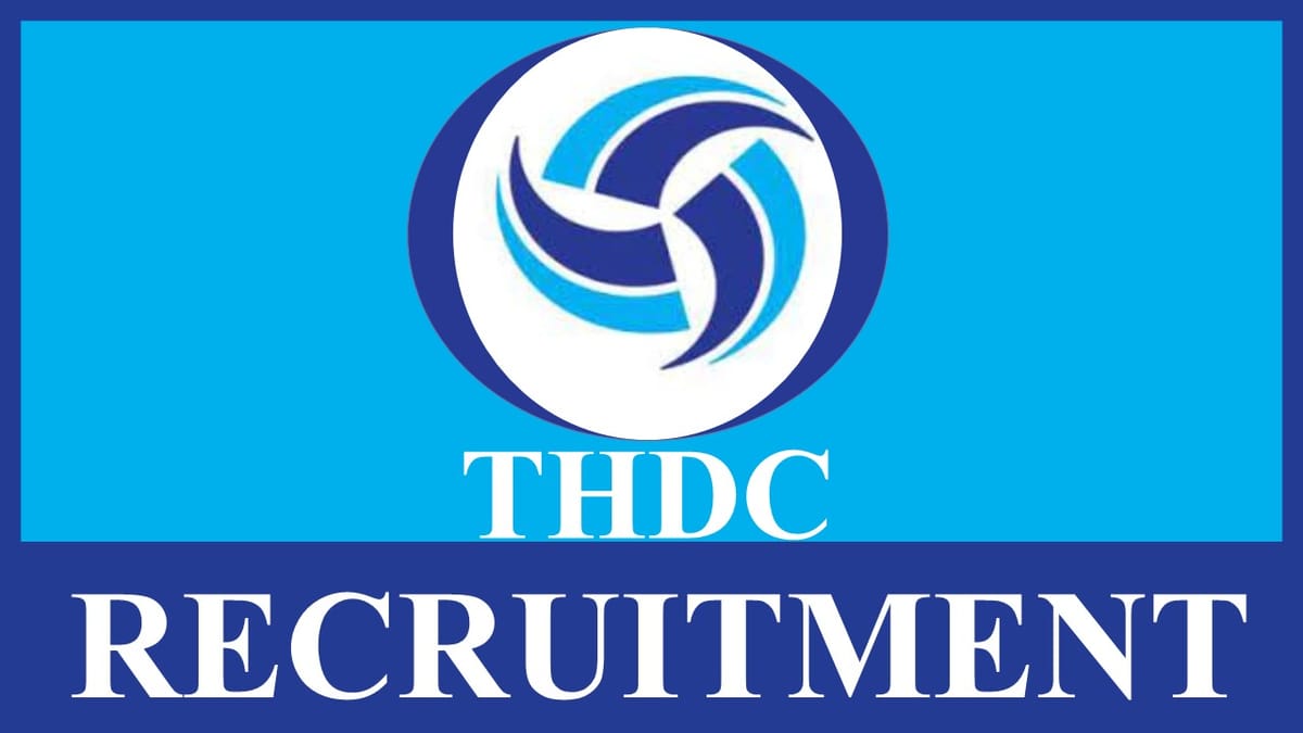THDC Recruitment 2023: Monthly Salary up to 119000, Check Post, Vacancies, Age, Qualification and How to Apply