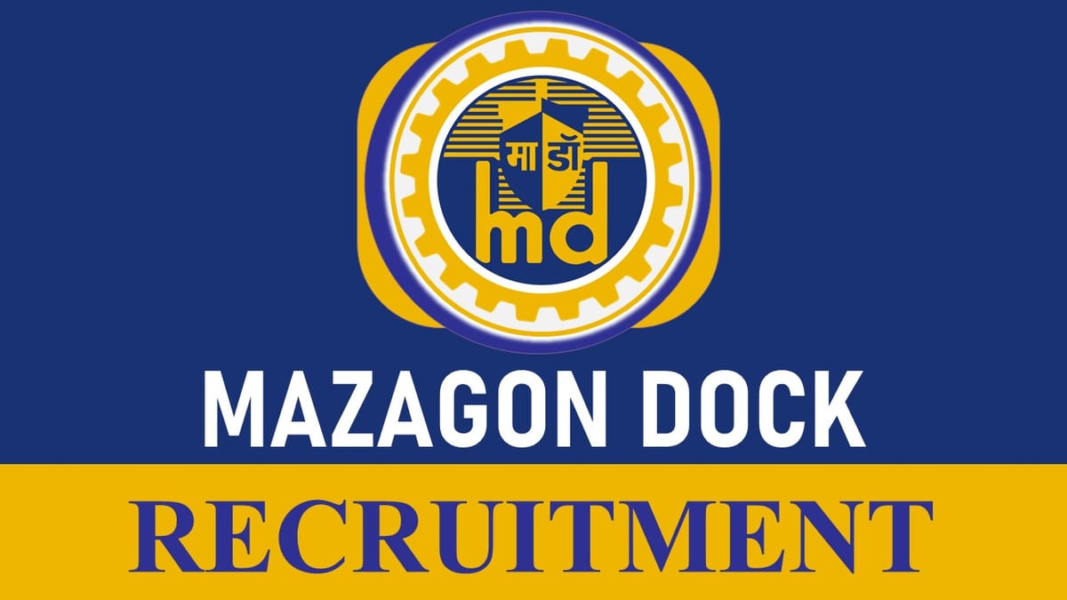 Mazagon Dock Recruitment 2023 Notification Released for 500+ New Vacancies: Check Post, Salary, Age, Qualification and How to Apply
