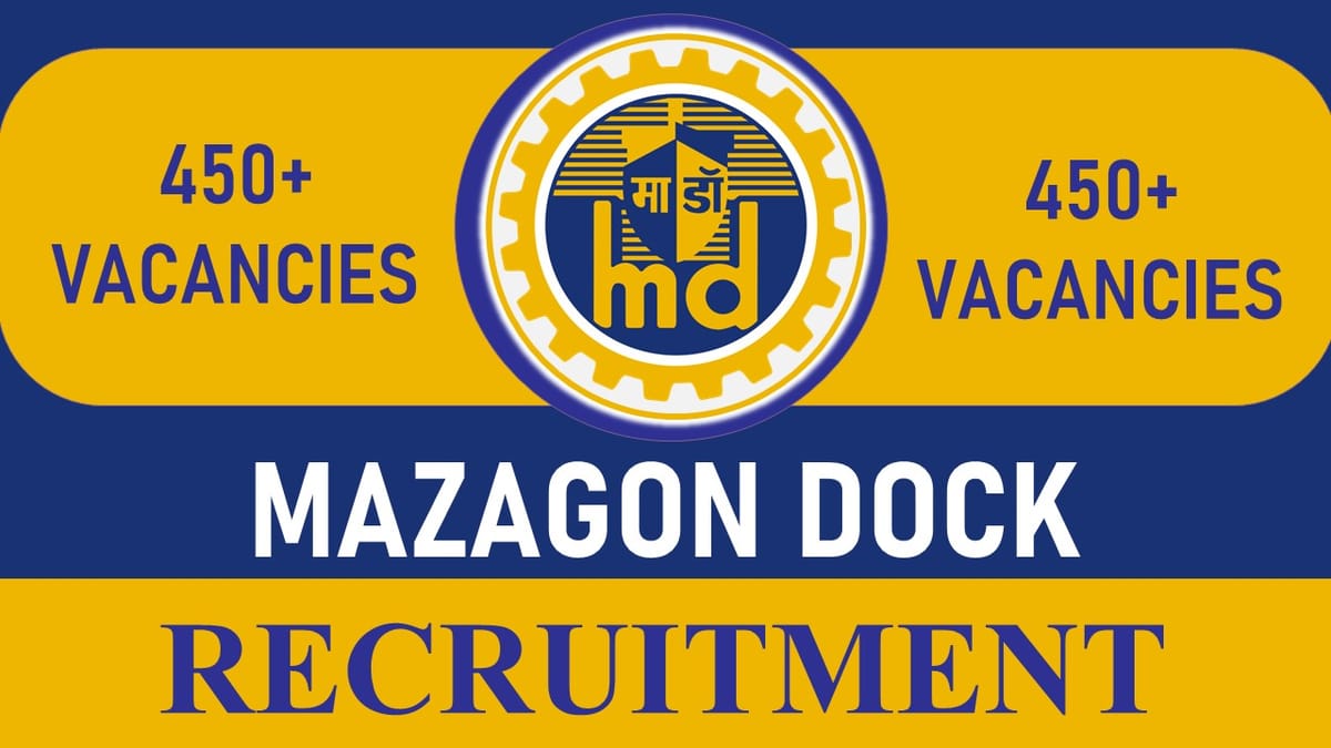 Mazagon Dock Recruitment 2023 Notification Released for 460+ Vacancies: Check Posts, Age, Qualification, and Other Vital Details