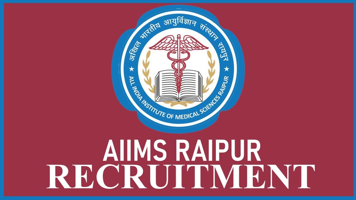 AIIMS Raipur Recruitment 2023: Check Post, Qualification, Salary and How to Apply