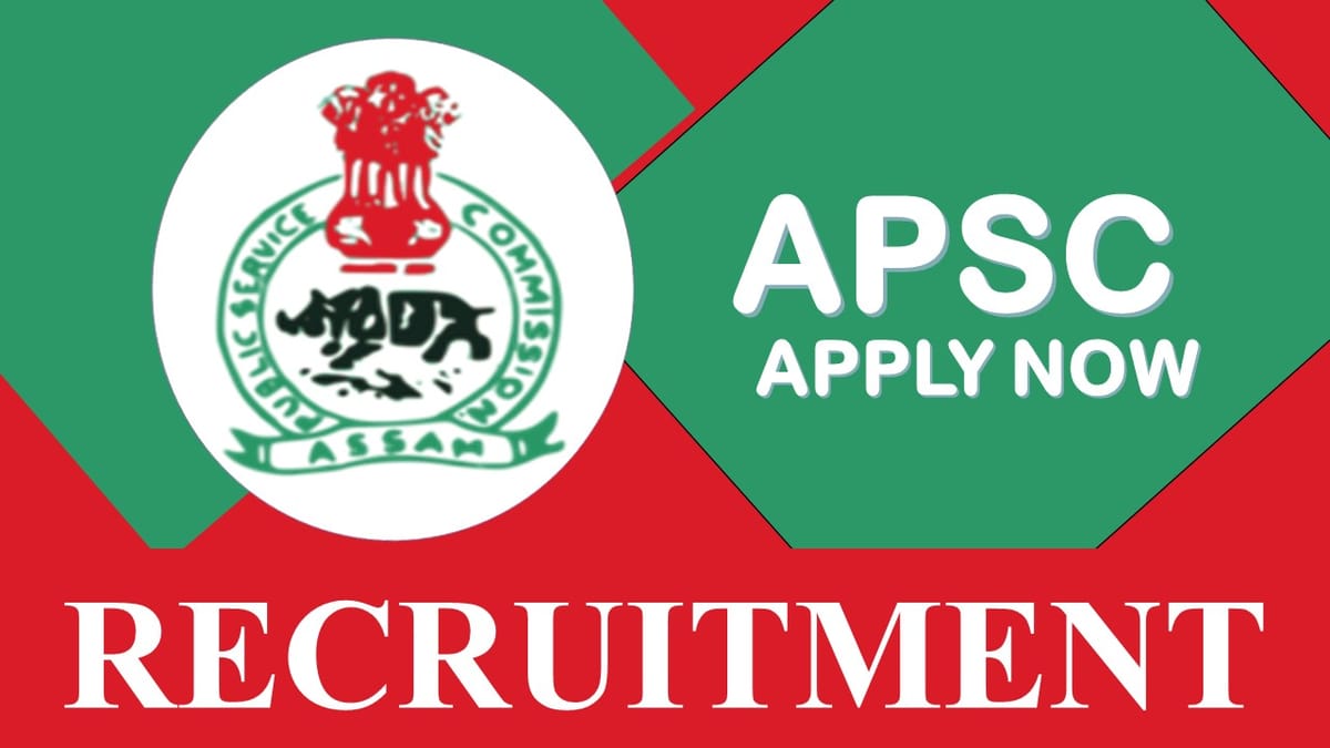 APSC Recruitment 2023 New Notification Out: Check Posts, Salary, Age, Qualification and How to Apply