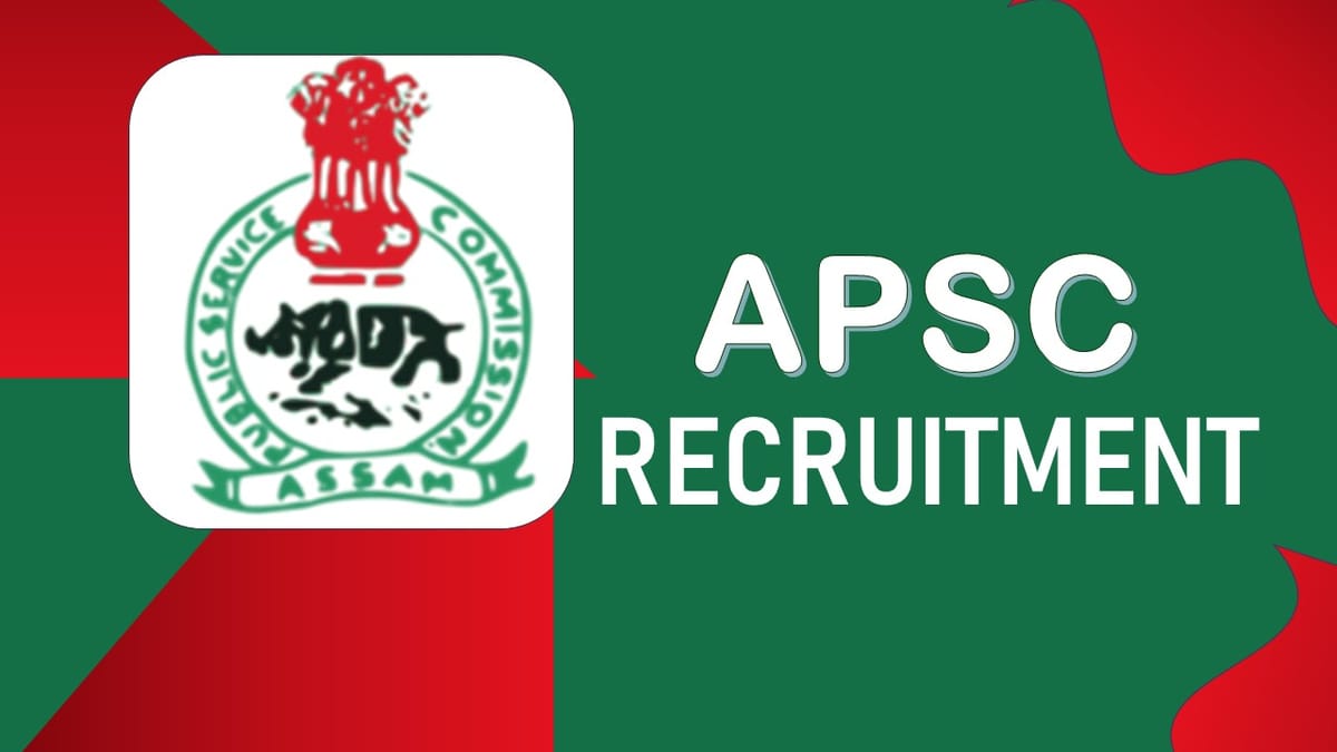 APSC Recruitment 2023 Released New Notification: Check Post, Salary, Age, Qualification and How to Apply