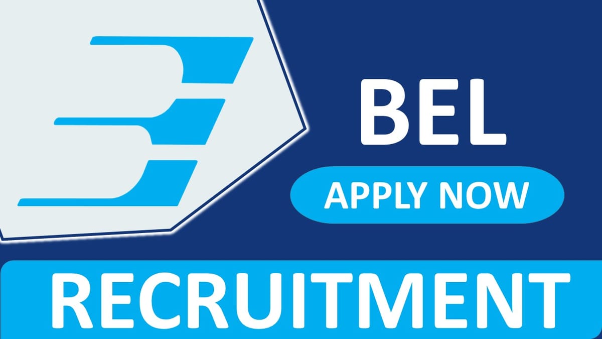 BEL Recruitment 2023 Notification Out for 25 Vacancies: Monthly Salary upto 90000, Check Vacancies, Post, Age, and Application Procedure