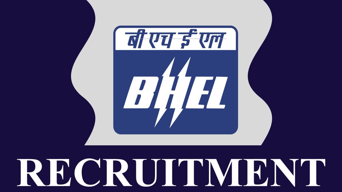 BHEL Recruitment 2023 for New Post: Check Vacancies, Eligibility, Pay Scale and Other Important Details