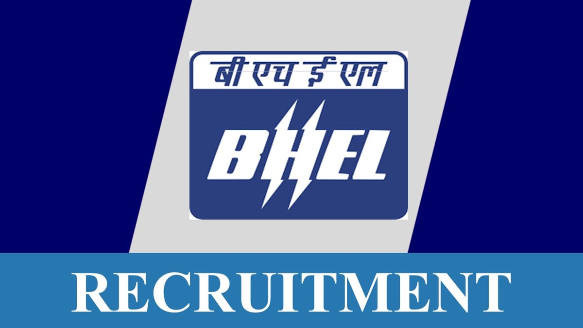 BHEL Recruitment 2023 Released New Notification: Check Post, Salary, Age, Qualification and How to Apply