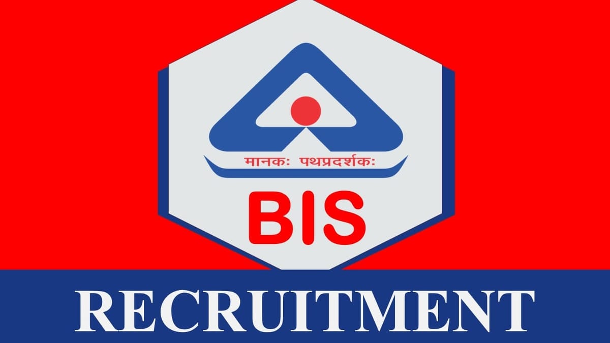 BIS Recruitment 2023: Monthly Salary Upto 209200, Check Posts, Qualification and How to Apply