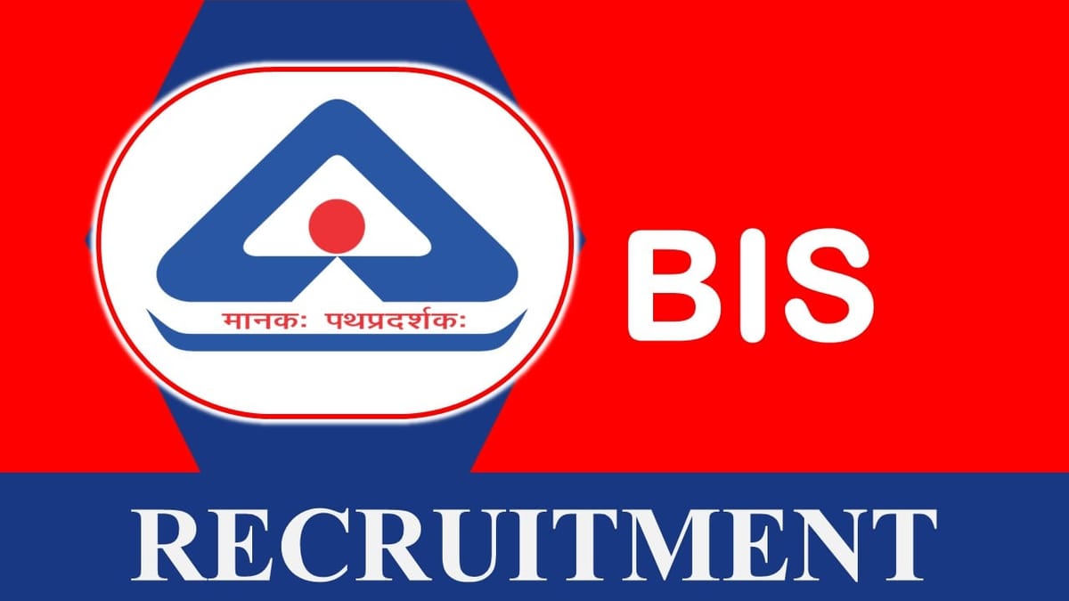 BIS Recruitment 2023 New Notification Released: Check Post, Salary, Age, Qualification and How to Apply