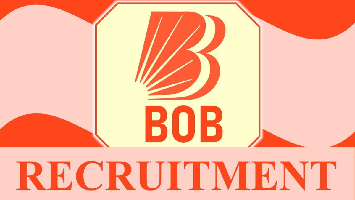 BOB Recruitment 2023 New Notification out: Check Post, Qualification and Other Vital Details