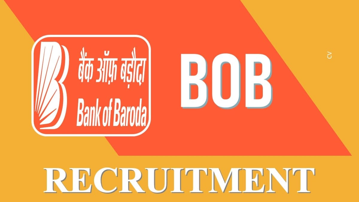 BOB Recruitment 2023 New Notification Out: Check Post, Salary, Age, Qualification and How to Apply