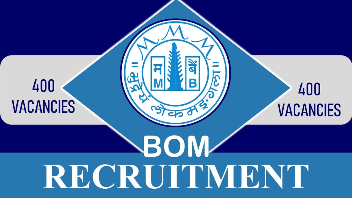 Bank of Maharashtra Recruitment 2023: 400 Vacancies, Check Posts, Eligibility, Salary and How to Apply