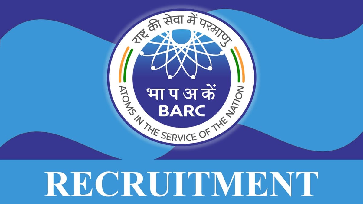 BARC Recruitment 2023: Monthly Salary up to 88000, Check Vacancies, Posts, Age, Qualification and Application Procedure