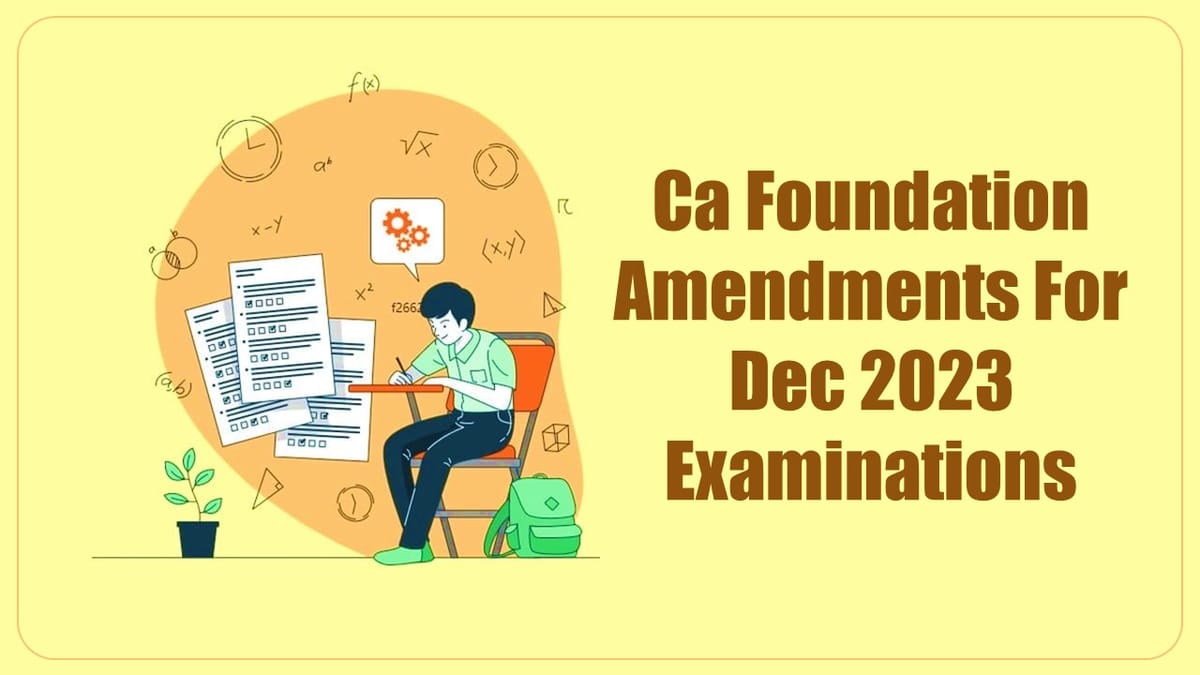 ICAI releases Standards/ Guidance Notes/ Legislative Amendments Applicable for CA Foundation December 2023 Exam
