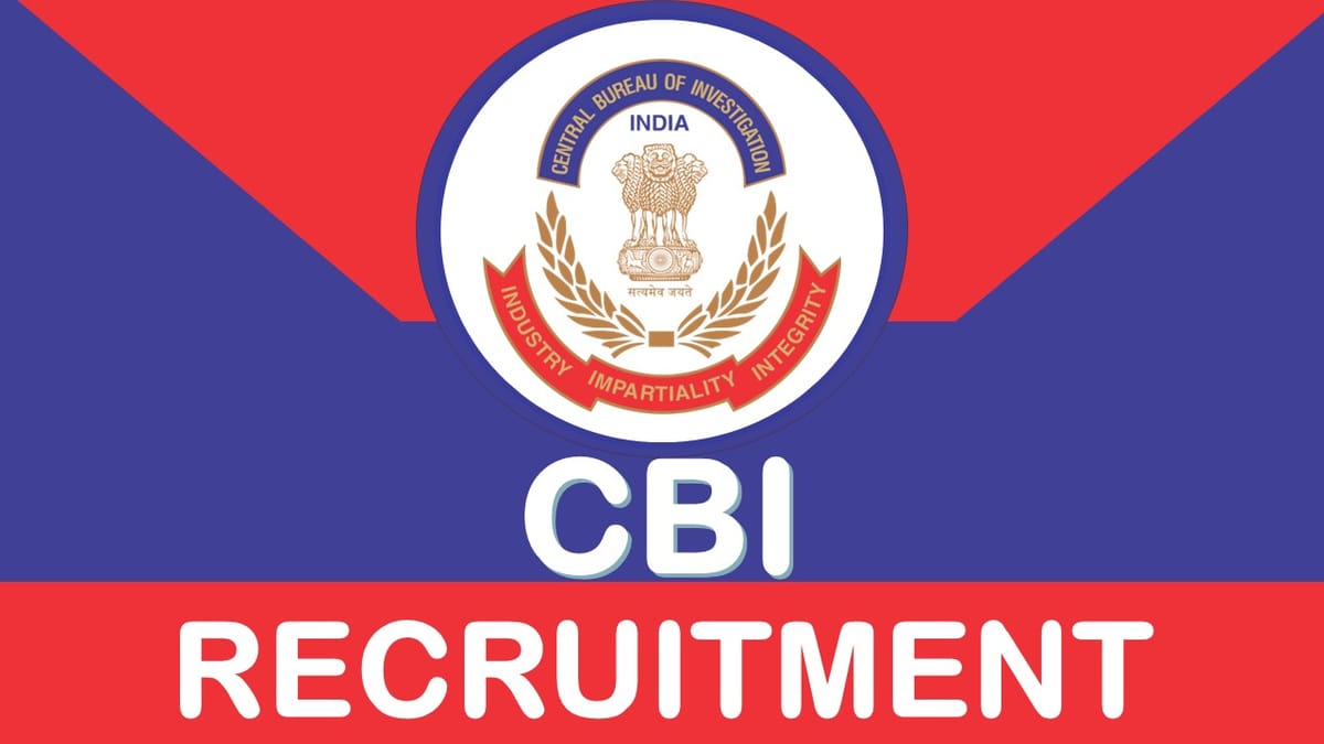 CBI Recruitment 2023: Check Post, Vacancies, Eligibility, and Process to Apply