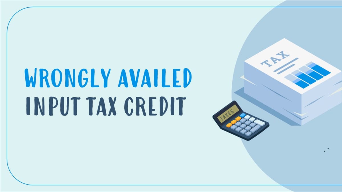 CBIC issued clarification on Interest Payable on Late Payment of Tax and Wrongly Availed ITC