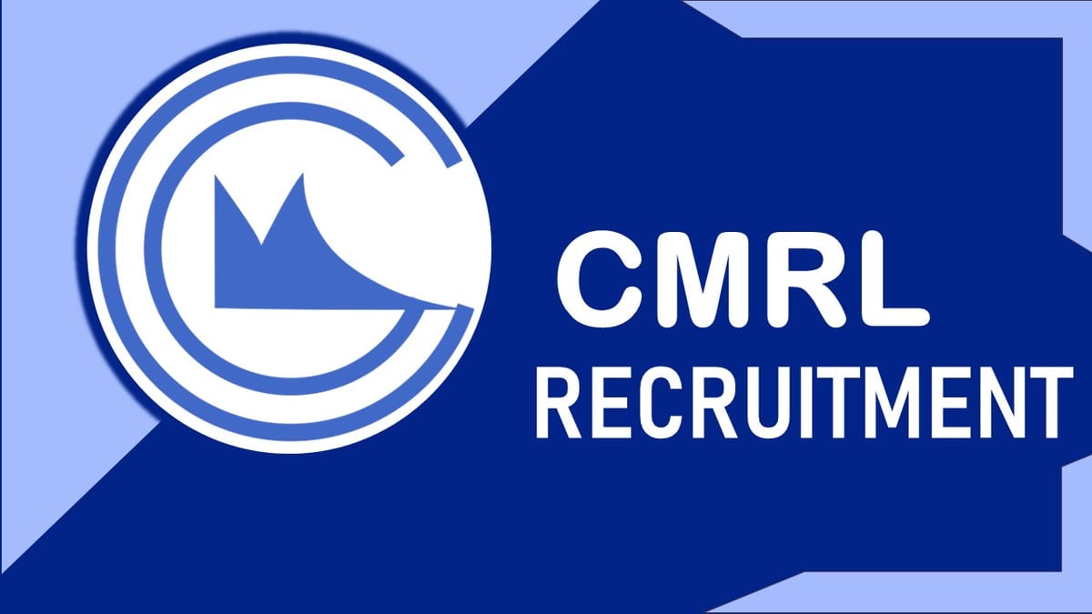 CMRL Recruitment 2023 Notification Out: Check Posts, Qualification, Pay Scale and Other Vital Details