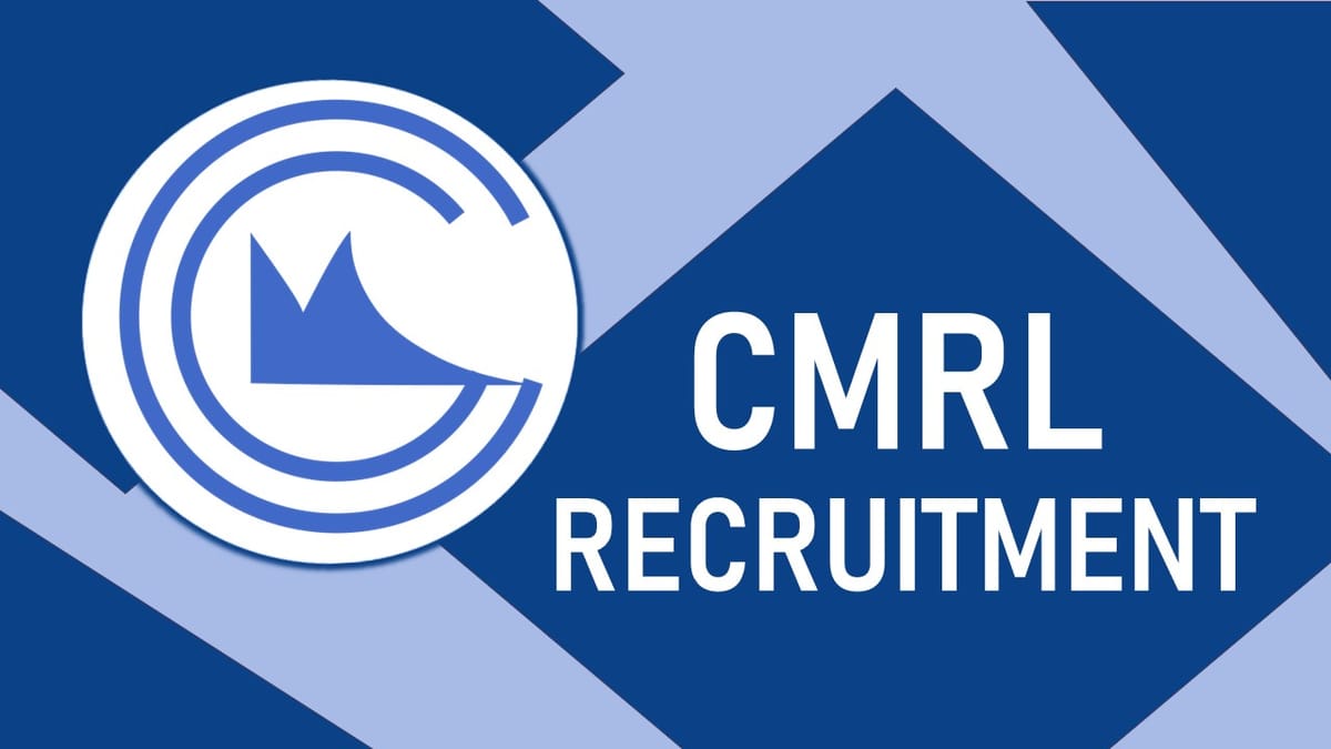 CMRL Recruitment 2023: Monthly Salary up to 230000, Check Posts, Eligibility, Age Limit and How to Apply