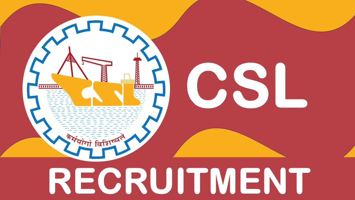 CSL Recruitment 2023: Monthly Salary up to 180000, Check Posts, Qualification and How to Apply