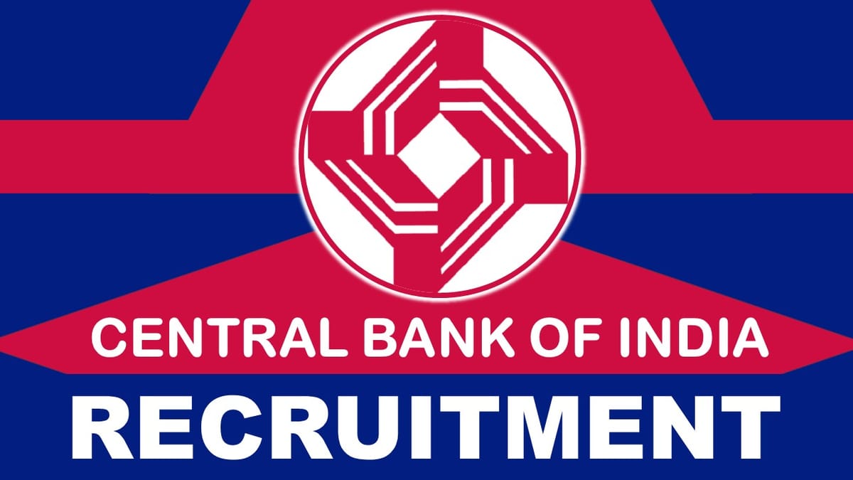 Central Bank of India Recruitment 2023 Notification Released for New Post: Check Vacancies, Qualification, Experience and Process to Apply