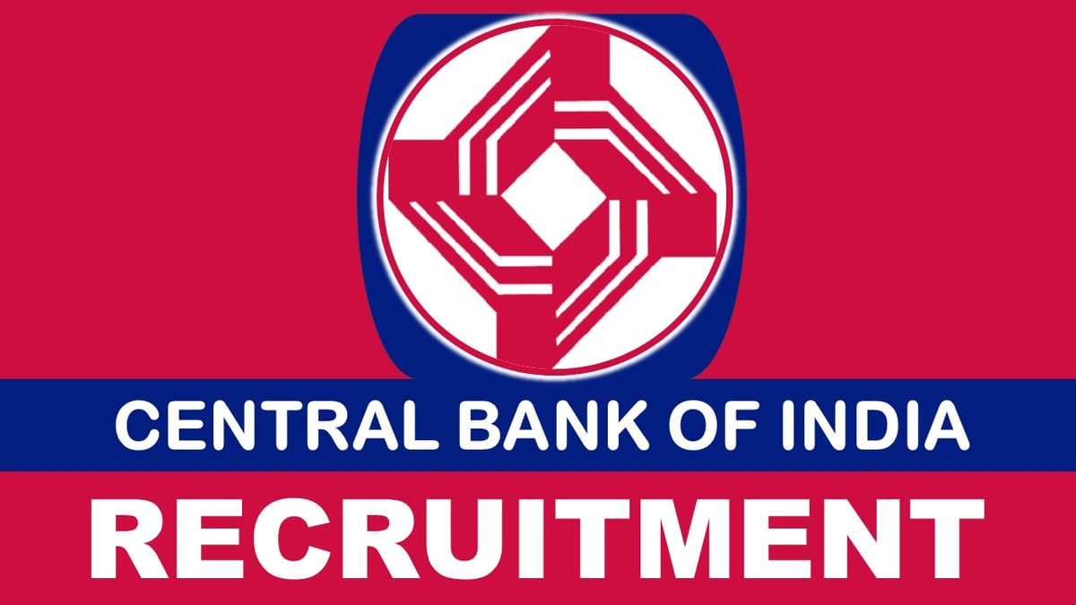 Central Bank of India Recruitment 2023: New Notification Out, Check Posts, Eligibility, Salary and How to Apply
