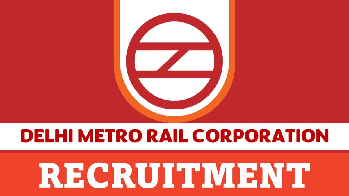DMRC Recruitment 2023 for Various Posts: Check Post, Salary, Age, Qualification and How to Apply