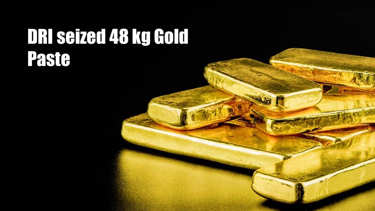 DRI seized 48 kg Gold Paste worth Rs.25.26 crore under Operation Goldmine