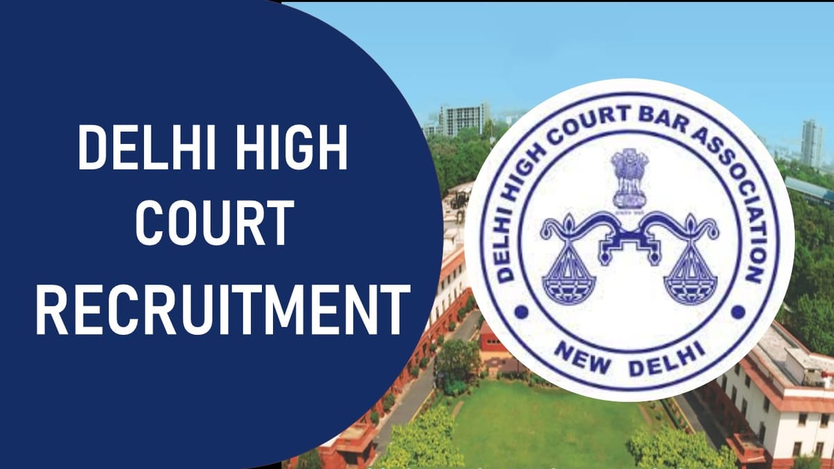 Delhi High Court Recruitment 2023 New Notification Out: Monthly Salary upto 216600, Check Post, Qualification and Other Details