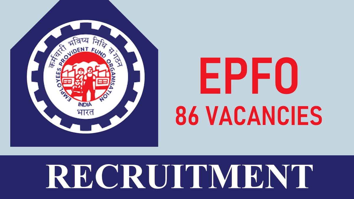 EPFO Recruitment 2023 for 80+ Vacancies: Check Post, Qualifcation, Pay Scale, Age Limit and Other Imp Details