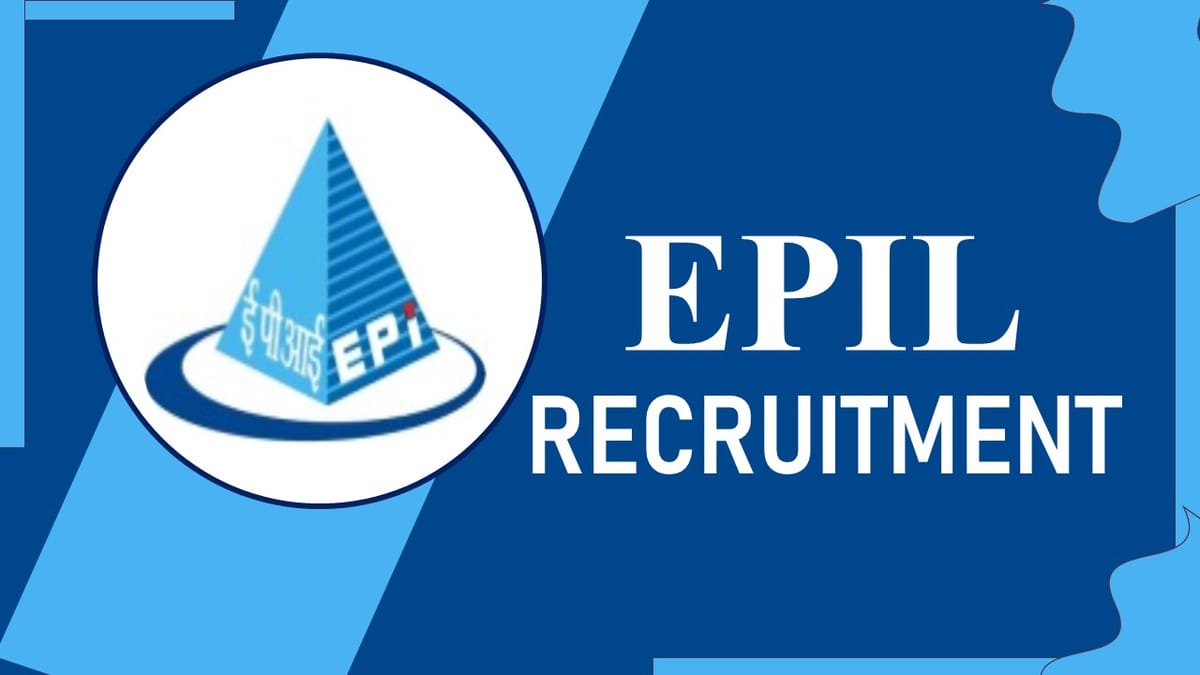 EPIL Recruitment 2023 for Graduate Apprentices: Check Vacancies, Eligibility, Stipend and Other Vital Details