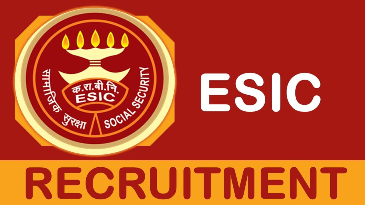 ESIC Recruitment 2023: Monthly Salary upto Rs.100643, Check Posts, Vacancy Qualification, and Other Details