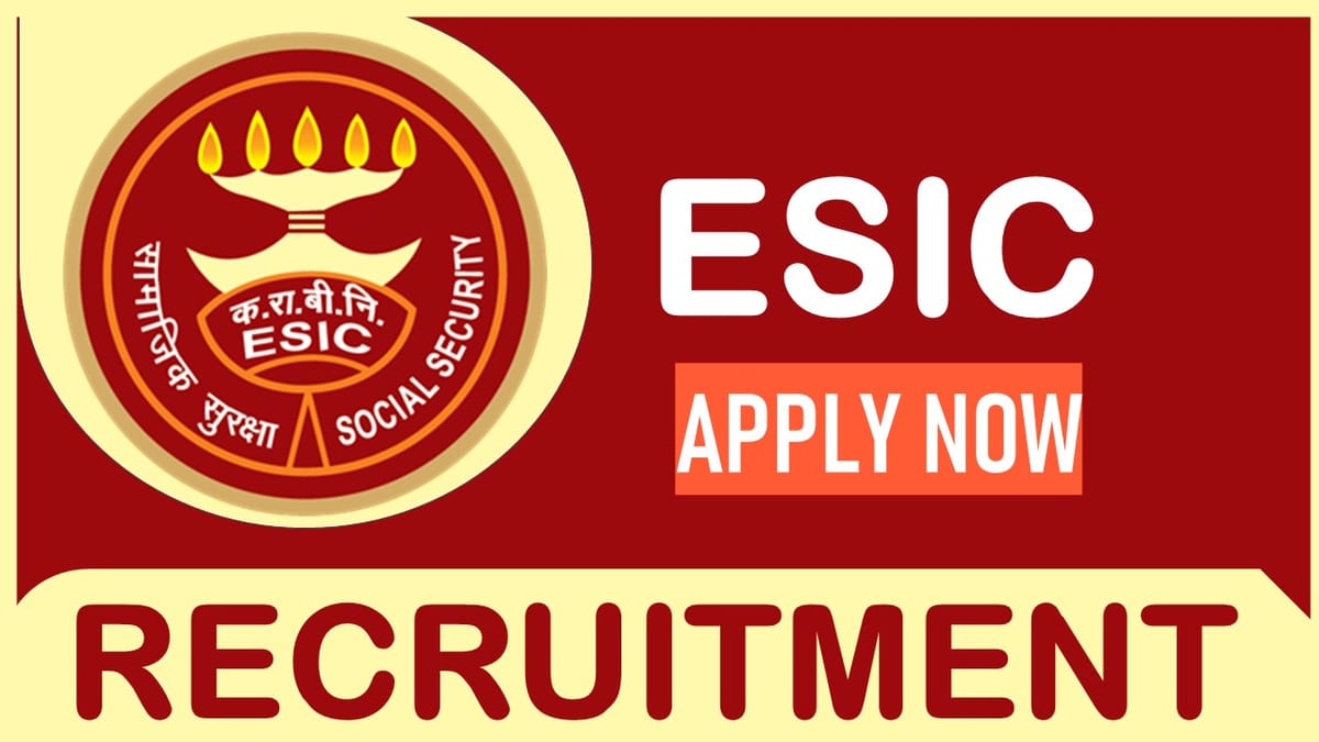 ESIC Recruitment 2023: Salary up to 147986, Check Posts, Qualification and Other Important Details