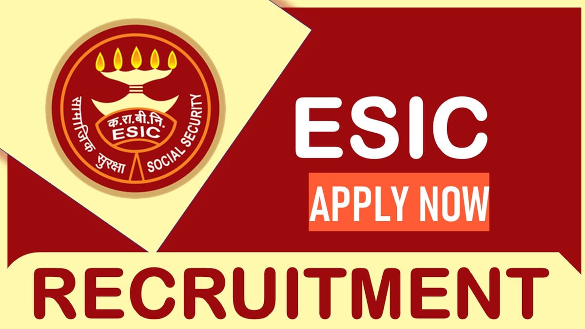 ESIC Recruitment 2023: Up to Monthly Salary 2.00 Lac, Check Posts, Other Relevant Details