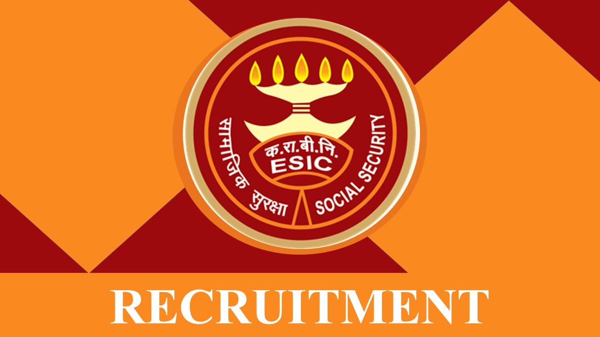 ESIC Recruitment 2023: Check Posts, Eligibility, Pay Scale and Other Important Details