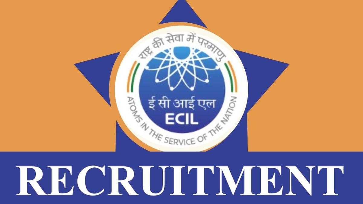 ECIL Recruitment 2023 Notification Out for Expert: Monthly Pay up to 75000, Check Eligibility and How to Apply