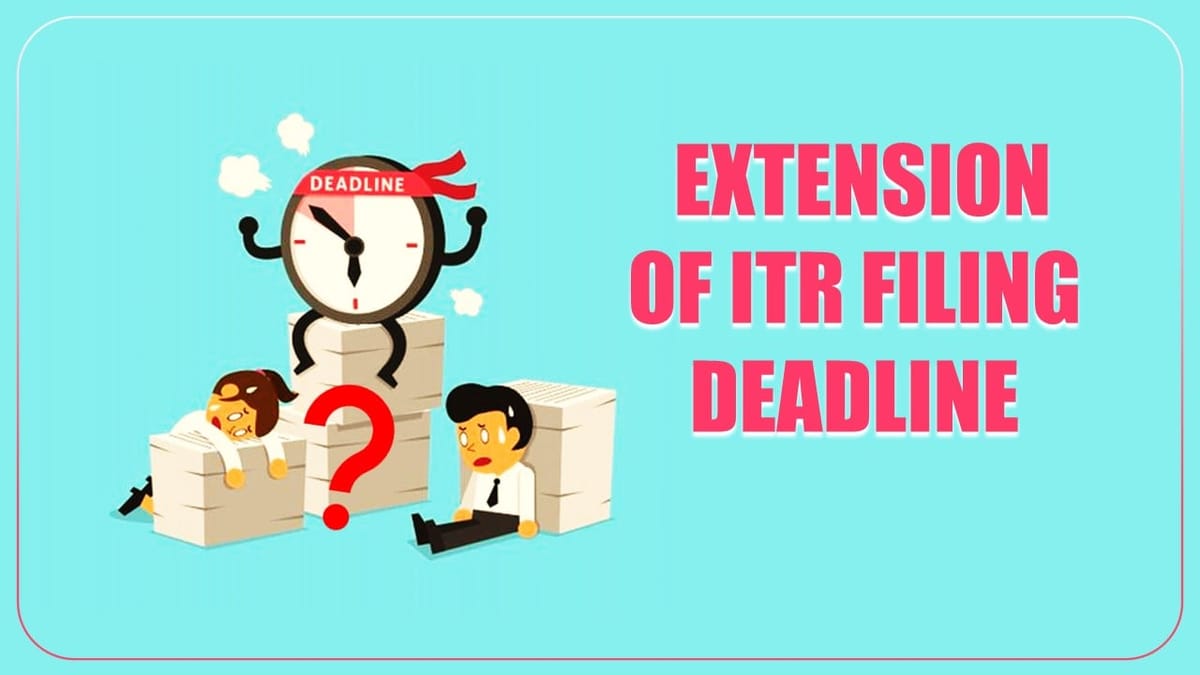 Extension of Tax Return Filing Due Date for AY 202324 will be