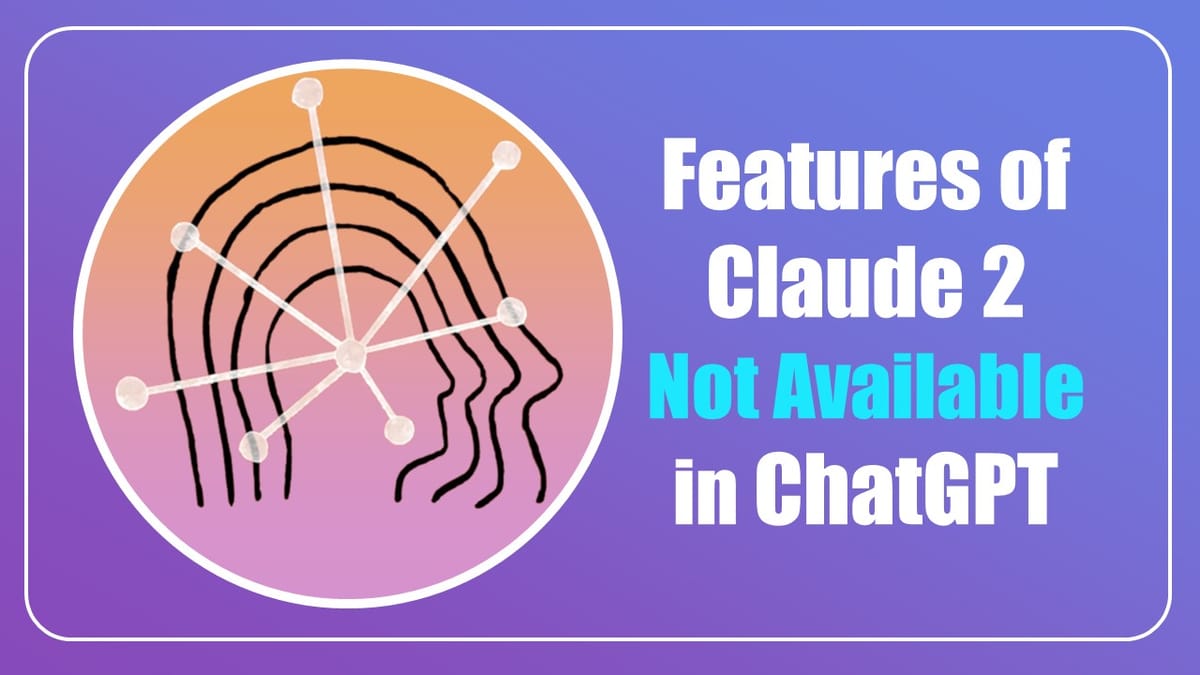 Meet the Ethical and Responsible AI Chatbot Claude 2: ChatGPT’s Biggest Rival that can do Tasks that ChatGPT Cannot, Can Replace ChatGPT