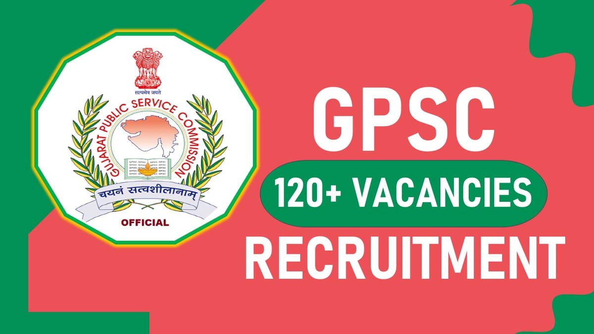 GPSC Recruitment 2023 Notification Out for 120+ Vacancies: Monthly Salary 126600, Check Posts, Qualification, Age, and How to Apply