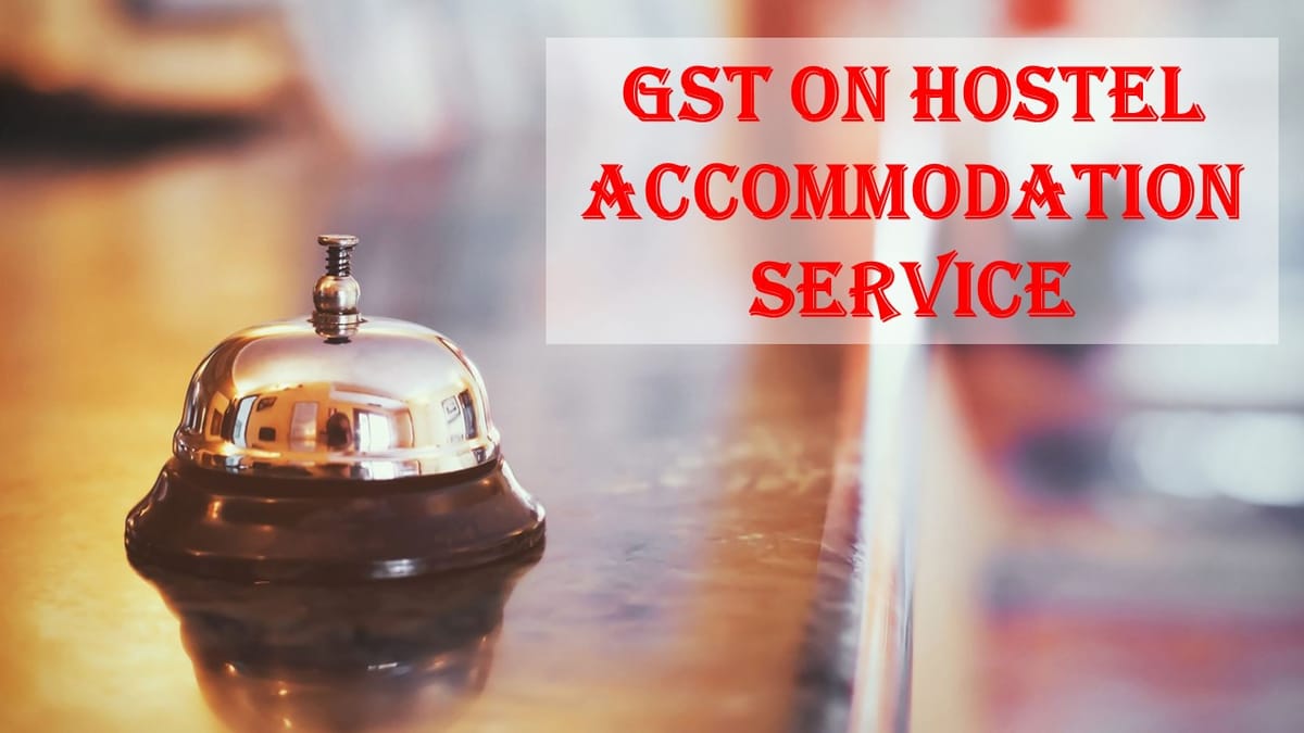 GST Rate of 12% applicable on Hostel, PG Accommodations: AAR
