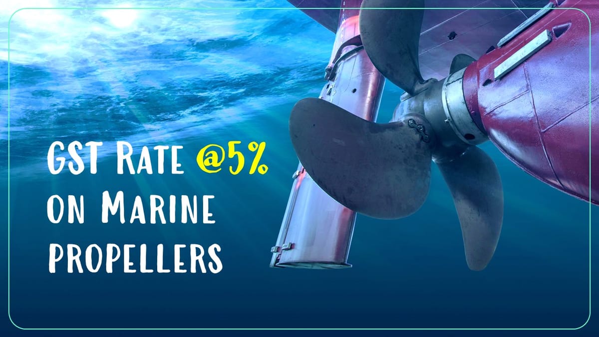 GST Rate of 5% applicable on Marine propellers, fishing/ floating vessels: AAR