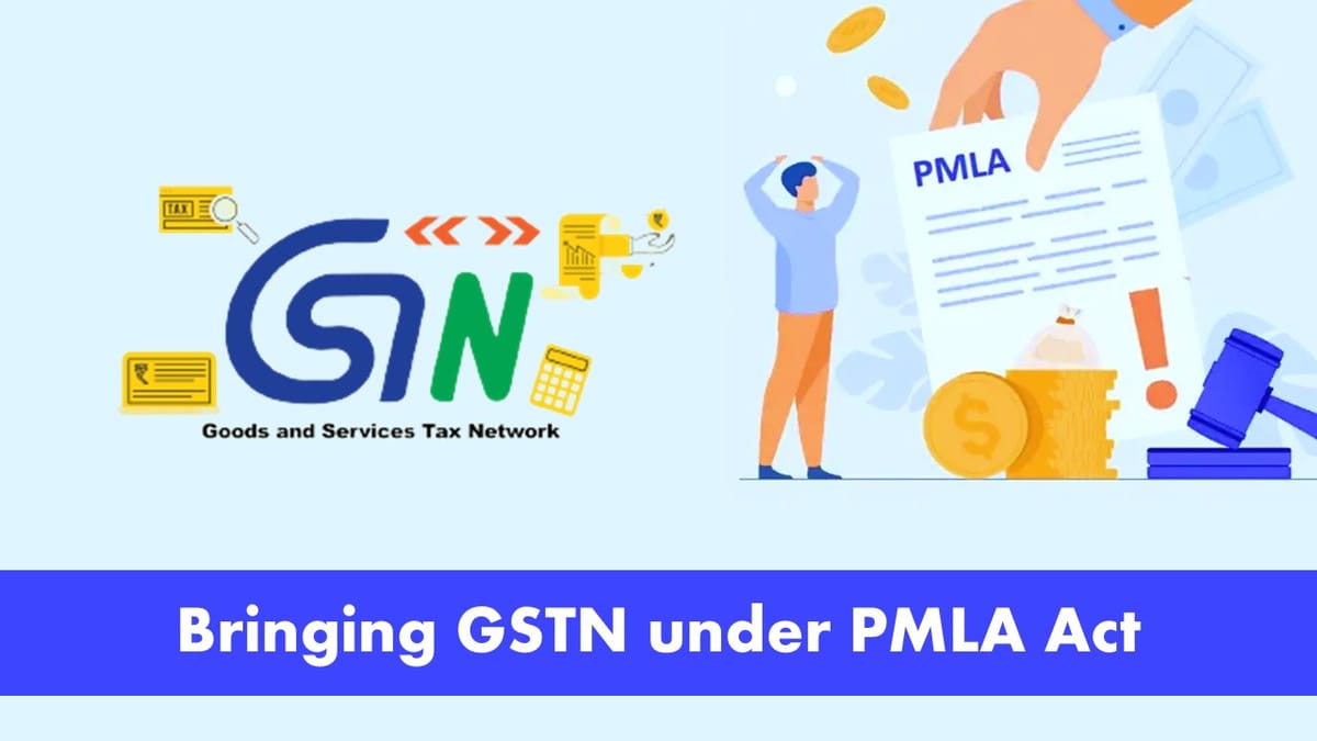4 States oppose bringing GSTN under PMLA Act