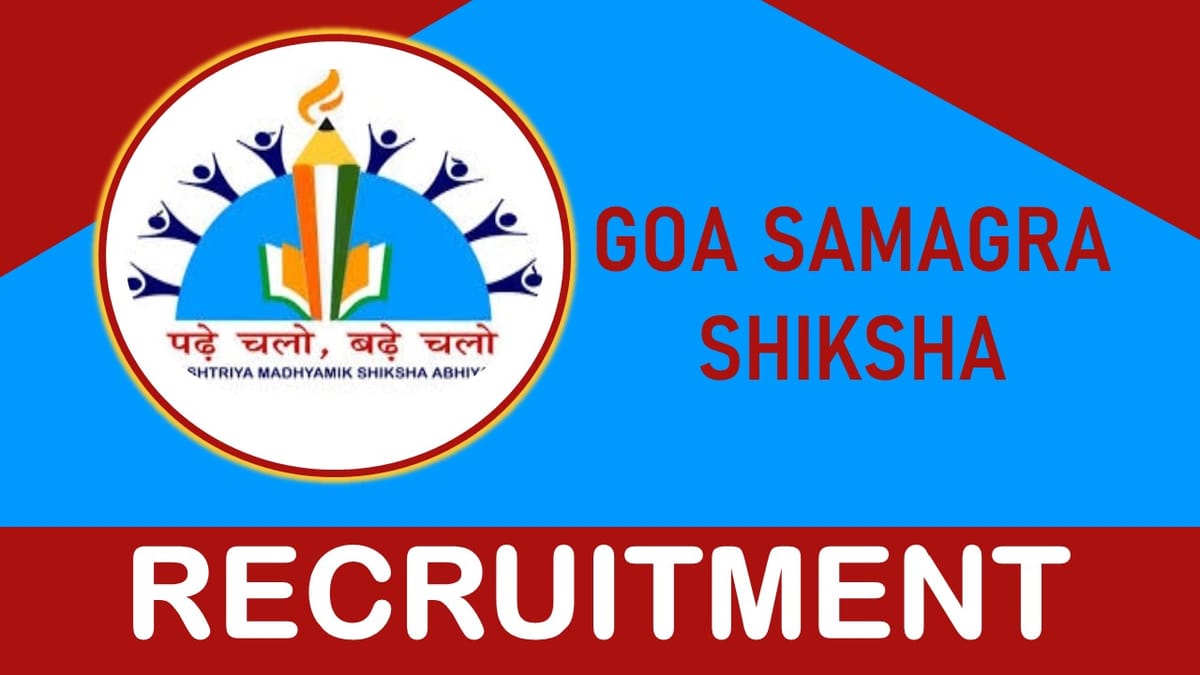 Goa Samagra Shiksha Recruitment 2023: Check Post, Salary, Age, Qualification and How to Apply