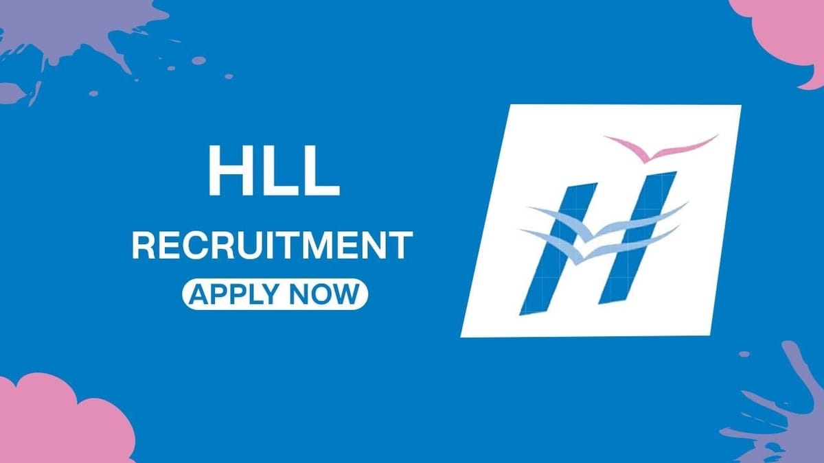HLL Recruitment 2023: Check Posts, Qualification, Age Limit, Selection Procedure and How to Apply