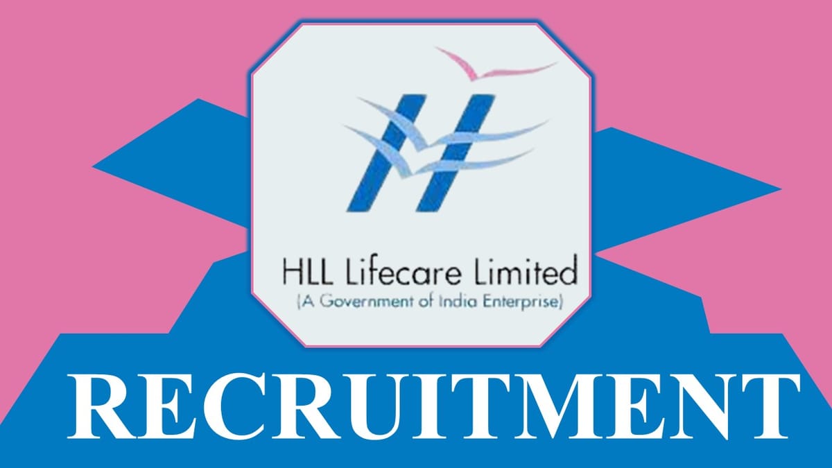 HLL Recruitment 2023: Check Vacancies, Posts, Qualification, Salary and Application Procedure