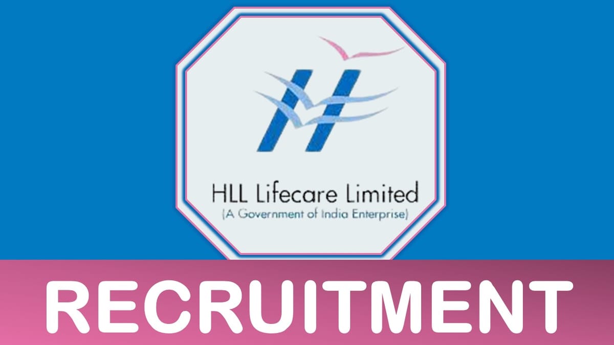 HLL Recruitment 2023: Check Post, Qualification and Experience, Age Limit, Selection Procedure, How to apply