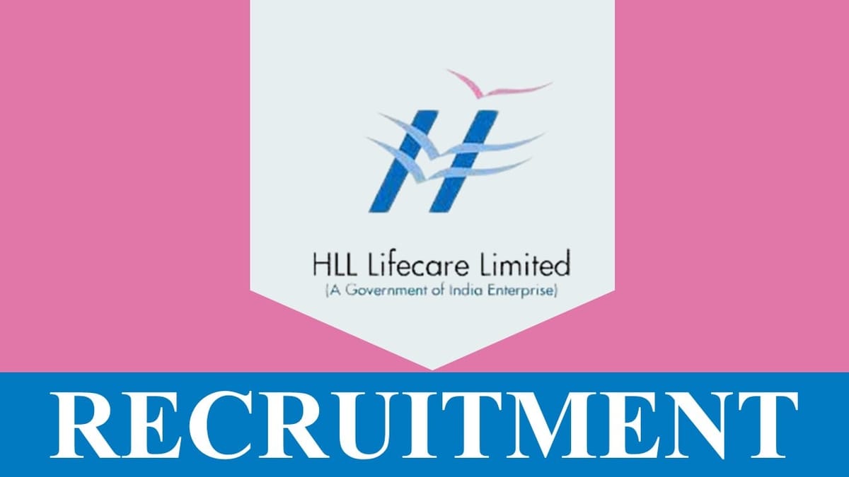 HLL Lifecare Recruitment 2023: Check Posts, Age, Salary, Qualification and Application Procedure