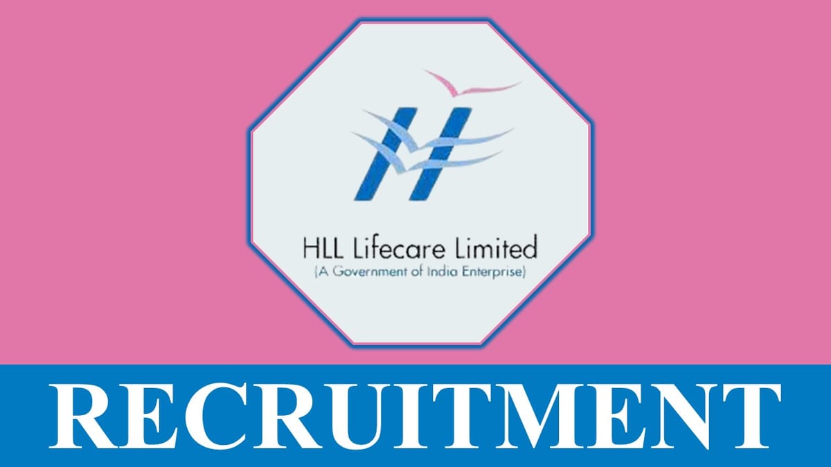 HLL Recruitment 2023: Check Posts, Qualification, Pay Scale and How to Apply
